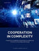 Cooperation in Complexity: Cooplexity, a model for collaboration in complexity in times of uncertainty and change. by Ricardo Zamora Enciso