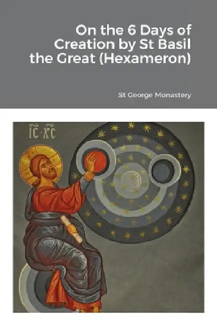 On the 6 Days of Creation by St Basil the Great (Hexameron) by St George Monastery