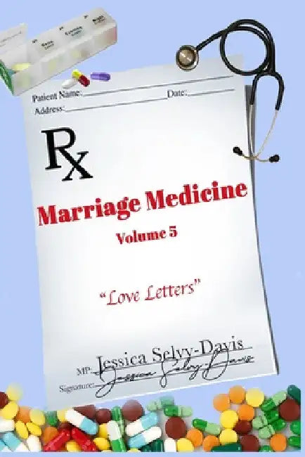 Marriage Medicine Volume 5: Love Letters by Jessica Selvy-Davis