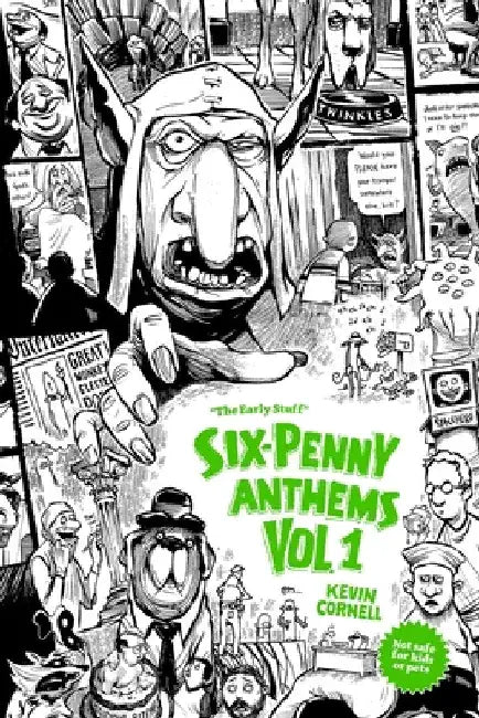 Six-Penny Anthems I.: The Early Stuff by Kevin Cornell