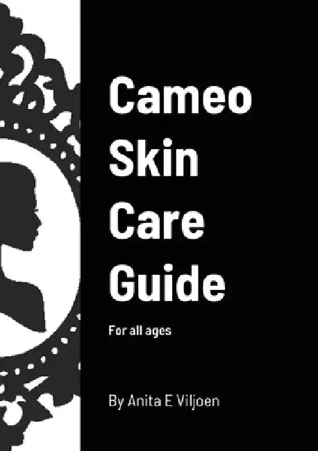 Cameo Skin Care Guide: For all ages by Anita E. Viljoen