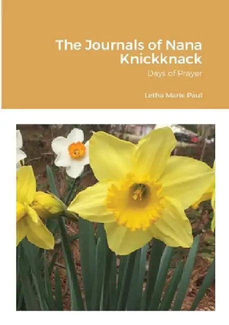 The Journals of Nana Knickknack, Volume 4: Days of Prayer by Letha Marie Paul