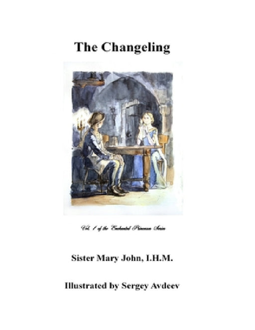 The Changeling: Vol. 1 of the Enchanted Princesses Series by I. H. M. Sister Mary John, Sergey Avdeev