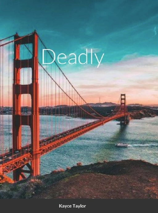 Deadly by Kayce Taylor