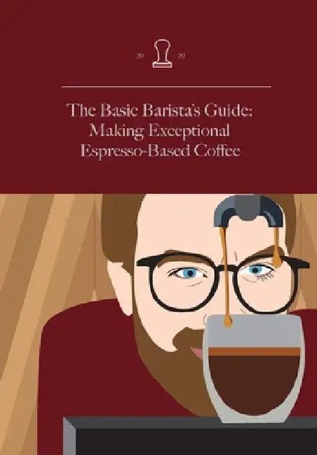 The Basic Barista's Guide: Making Exceptional Espresso-Based Coffee by M. Neli