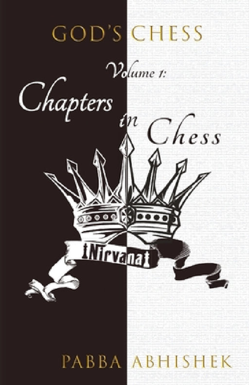 Volume 1: Chapters in Chess: God's Chess by Pabba Abhishek