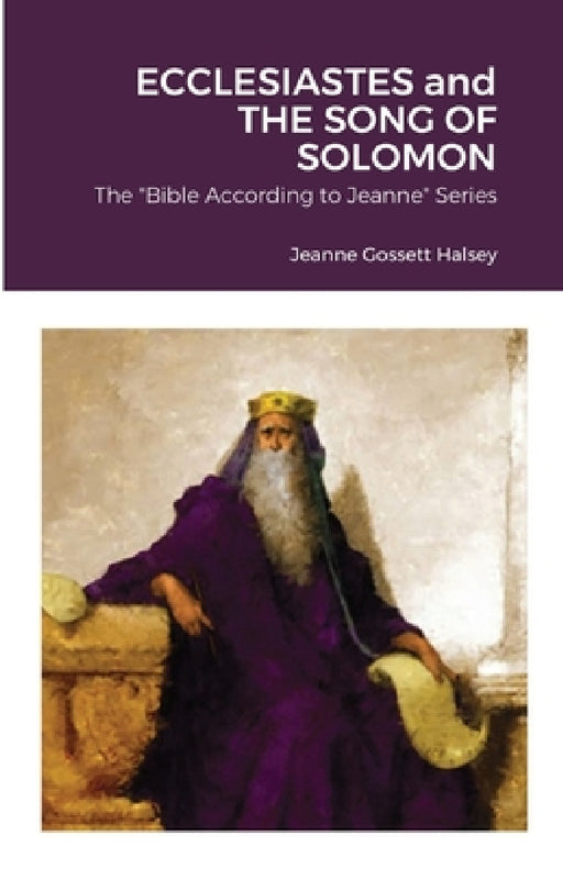 ECCLESIASTES and THE SONG OF SOLOMON: The Wisdom Books by Jeanne Gossett Halsey