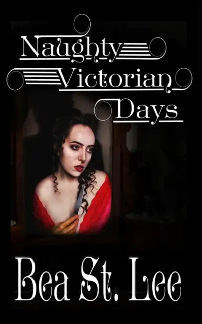 Naughty Victorian Days by Bea Stlee