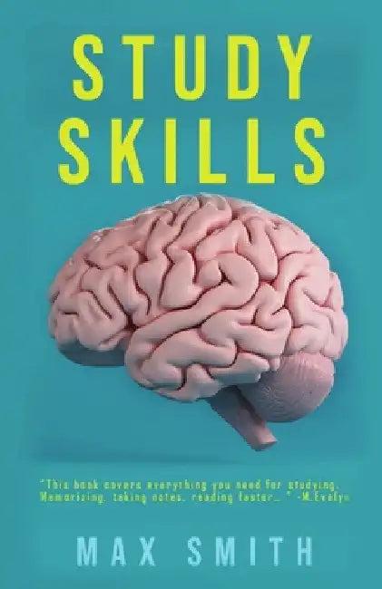 Study Skills: How to Prepare for Exams, Term Papers, and Essays by Max Smith