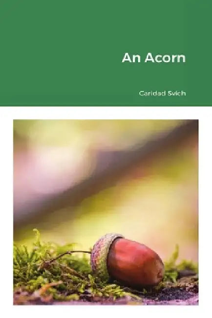 An Acorn by Caridad Svich