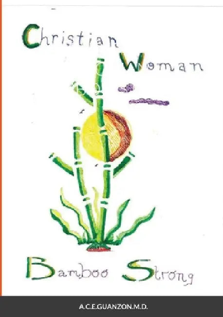 Christian Woman Bamboo Strong by Angelina Espinosa-Guanzon
