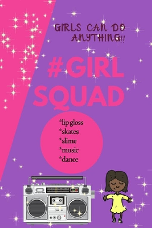 Girls Can Do Anything: #GirlSquad by Keyotta Collins