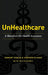 UnHealthcare: A Manifesto for Health Assurance by Hemant Taneja, Stephen Klasko, Kevin Maney