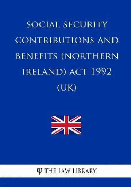 Social Security Contributions and Benefits (Northern Ireland) Act 1992 by The Law Library
