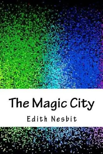 The Magic City by Edith Nesbit