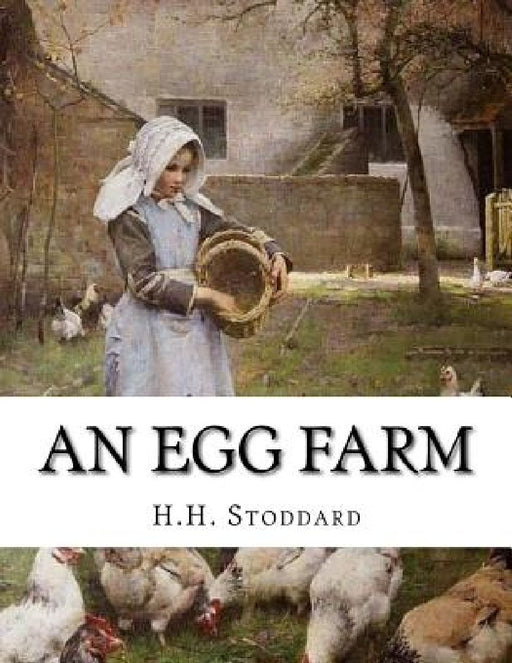 An Egg Farm: The Management of Poultry in Large Numbers by Jackson Chambers