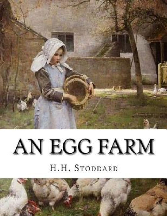 An Egg Farm: The Management of Poultry in Large Numbers by Jackson Chambers