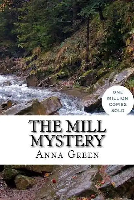The Mill Mystery by Anna Katharine Green
