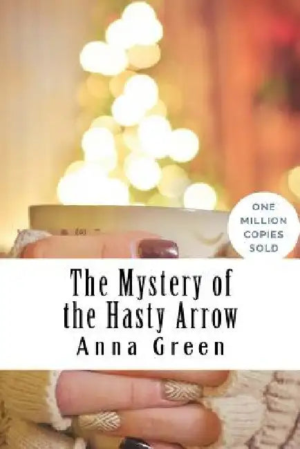 The Mystery of the Hasty Arrow by Anna Katharine Green
