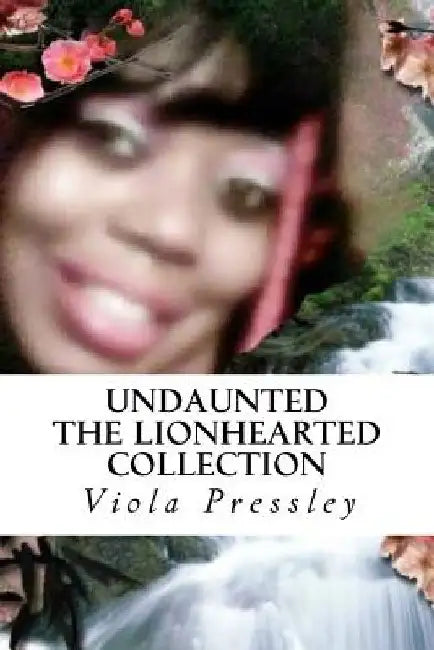 Undaunted: The Lionhearted Collection by Viola Pressley