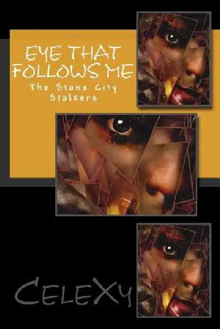 Eye That Follows Me: The Stone City Stalkers by Celexy