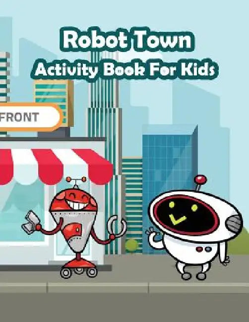 Robot Town Activity Book for kids: : Fun Activity for Kids in Robot theme Coloring, Color by number, Mazes, Count the number and More. (Activity book by Happy Summer