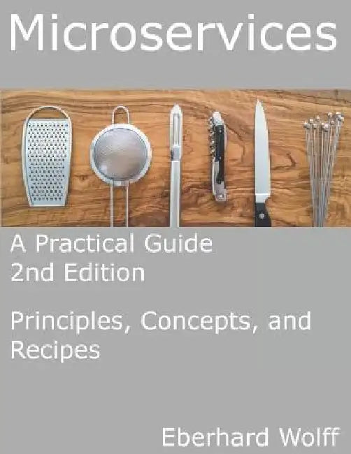 Microservices: A Practical Guide by Eberhard Wolff