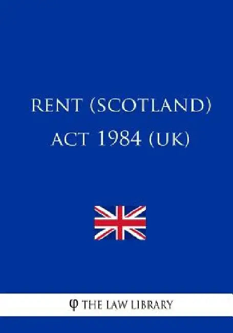 Rent (Scotland) Act 1984 by The Law Library