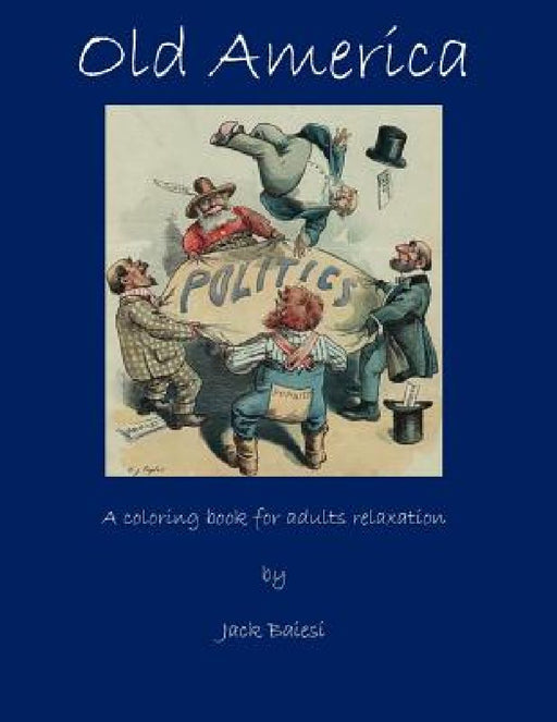 Old America: A Coloring Book for Adults Relaxation by Jack Baiesi