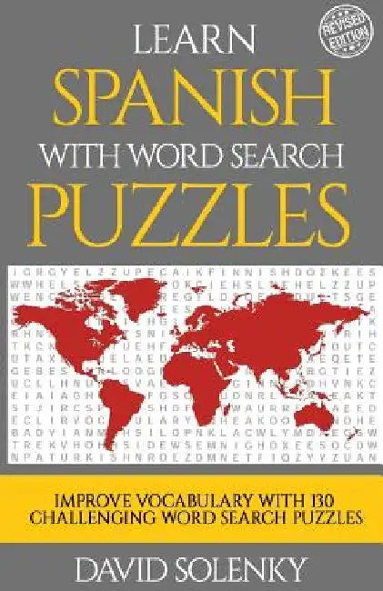 Learn Spanish with Word Search Puzzles: Learn Spanish Language Vocabulary with Challenging Word Find Puzzles for All Ages by David Solenky