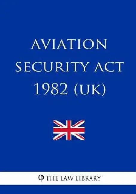 Aviation Security Act 1982 (UK) by The Law Library