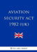 Aviation Security Act 1982 (UK) by The Law Library