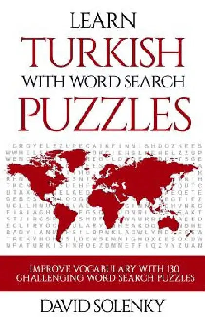 Learn Turkish with Word Search Puzzles: Learn Turkish Language Vocabulary with Challenging Word Find Puzzles for All Ages by David Solenky