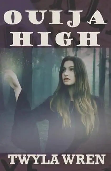 Ouija High by Wren, Twyla