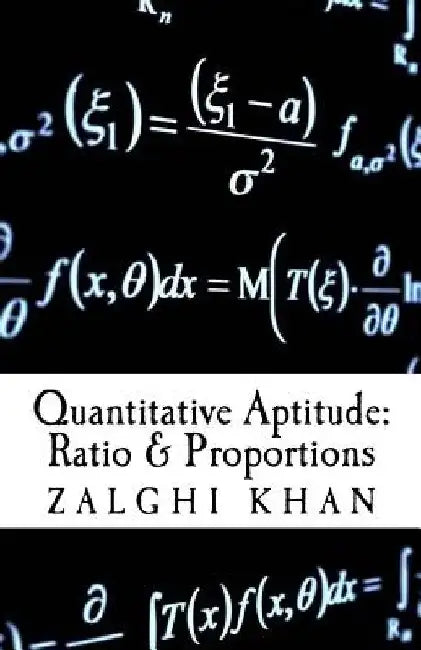 Quantitative Aptitude: Ratio & Proportionality: Exposition, Formulas & Tricks by Zalghi Khan