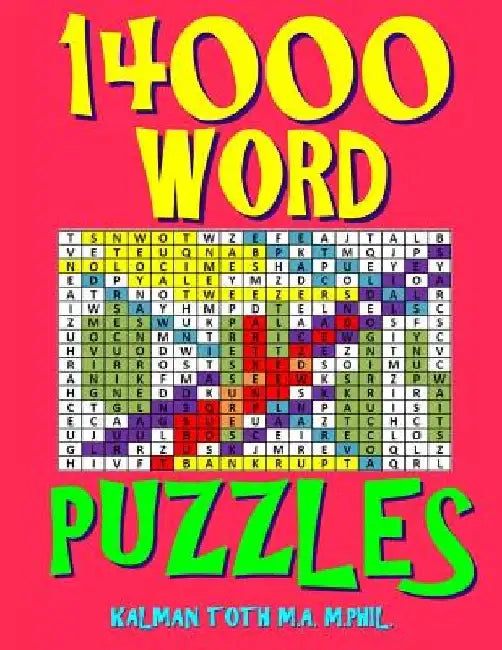 14000 Word Puzzles: 500 Large Print Challenging Word Search Puzzles Each with 28 Words by Kalman Toth M. a. M. Phil