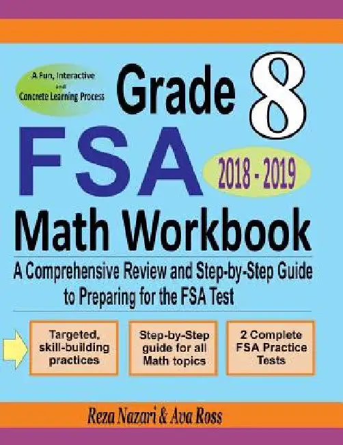 Grade 8 FSA Mathematics Workbook 2018 - 2019: A Comprehensive Review and Step-by-Step Guide to Preparing for the FSA Math Test by Ava Ross