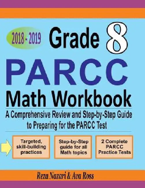 Grade 8 PARCC Mathematics Workbook 2018 - 2019: A Comprehensive Review and Step-by-Step Guide to Preparing for the PARCC Math Test by Ava Ross