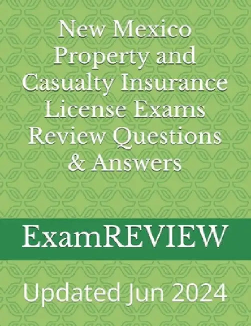 New Mexico Property and Casualty Insurance License Exams Review Questions & Answers by Mike Yu