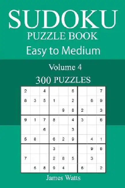 300 Easy to Medium Sudoku Puzzle Book by James Watts