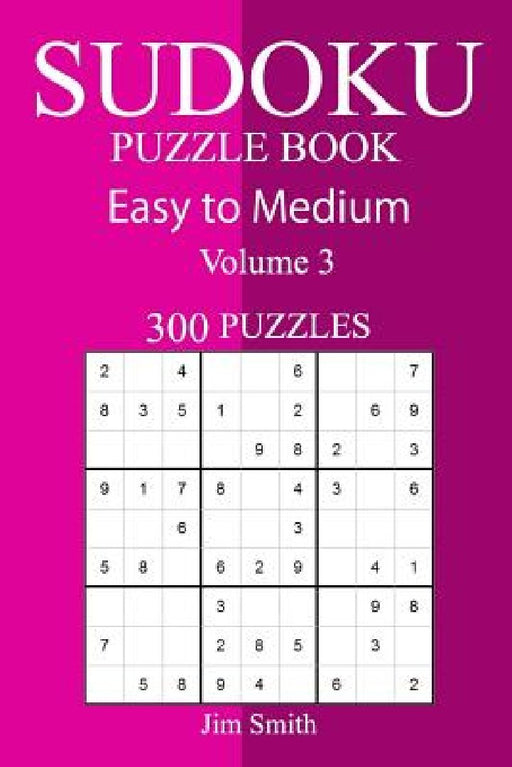 300 Easy to Medium Sudoku Puzzle Book by Jim Smith