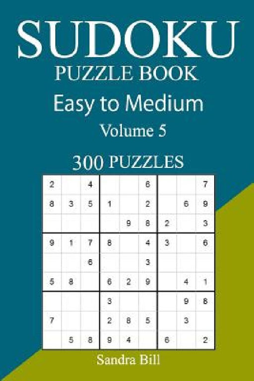 300 Easy to Medium Sudoku Puzzle Book by Sandra Bill