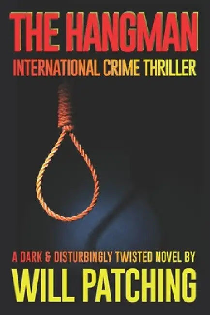 The Hangman: International Crime Thriller by Will Patching