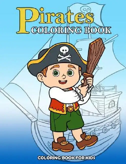 Pirates Coloring Book: Kids Coloring Book with Fun, Easy, and Relaxing Coloring Pages (Children's coloring books) by Happy Summer