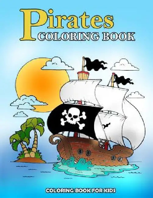 Pirates Coloring Book: Kids Coloring Book with Fun, Easy, and Relaxing Coloring Pages (Children's coloring books) by Happy Summer