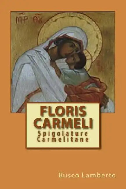 Floris Carmeli: Spigolature Carmelitane by Lamberto, Busco