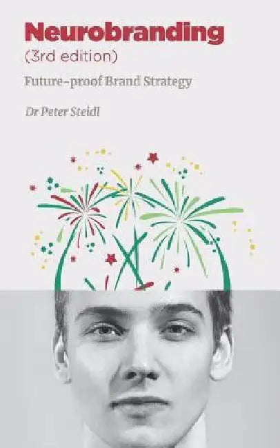 Neurobranding: Strategies for shaping consumer behavior by Peter Steidl