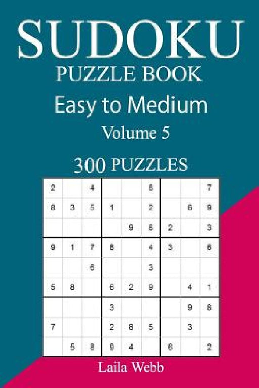 300 Easy to Medium Sudoku Puzzle Book by Laila Webb