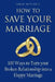 How to Save Your Marriage: 100 Ways to Turn your Broken Relationship into a Happy Marriage by Sarah Mitchell