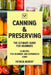 Canning and Preserving: the Ultimate Guide for Beginners (50 easy step-by-step recipes for beginners and experienced users) by Patricia Murray